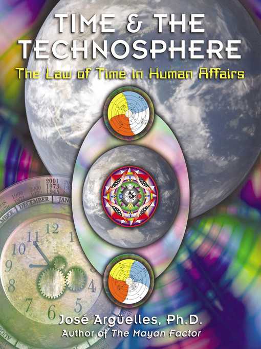 Title details for Time and the Technosphere by José Argüelles - Wait list